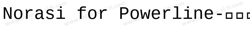 Norasi for Powerline字体转换